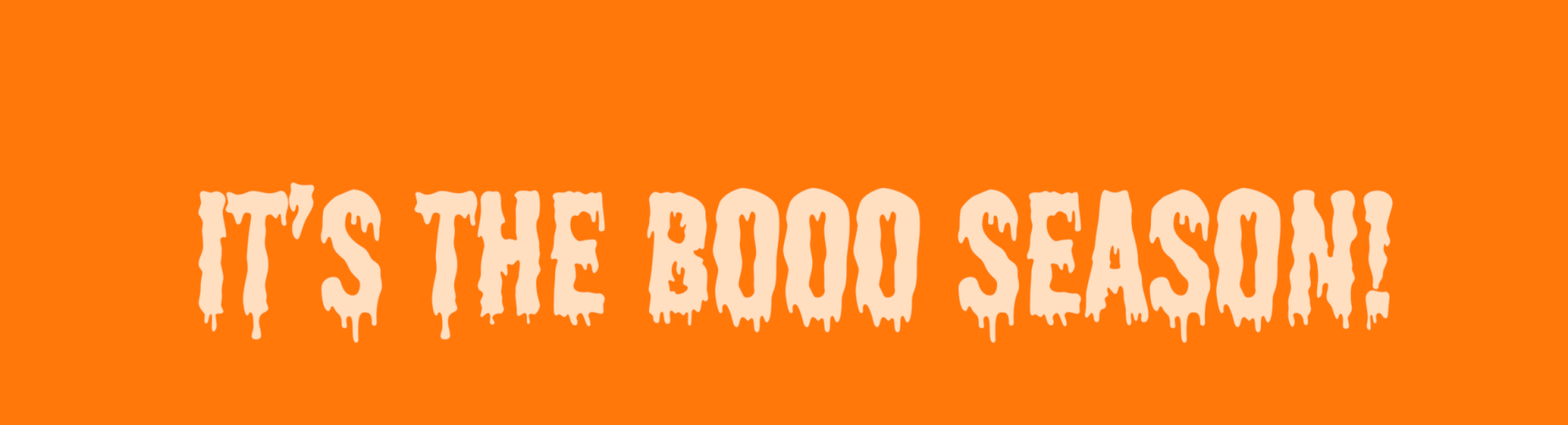 Orange background with white dripping text that reads "IT'S THE BLOOD SEASON!"